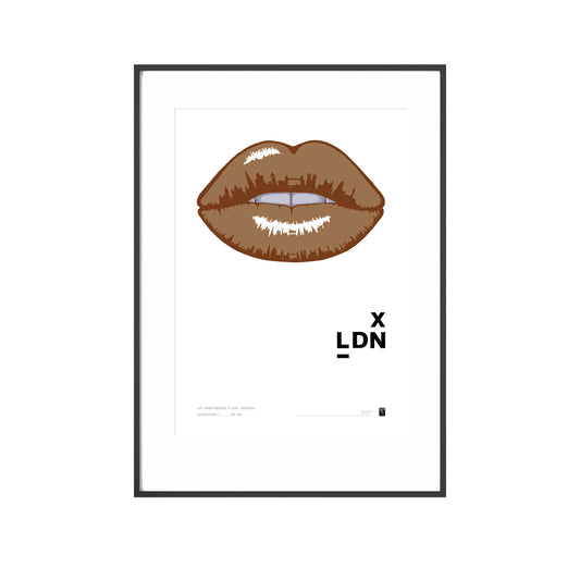 Lip Lines Series  X LDN - Brown - Limited Edition Print